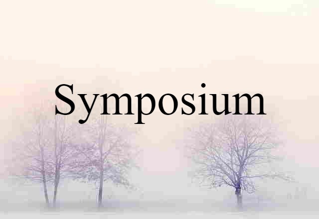 Symposium (noun) Definition, Meaning & Examples