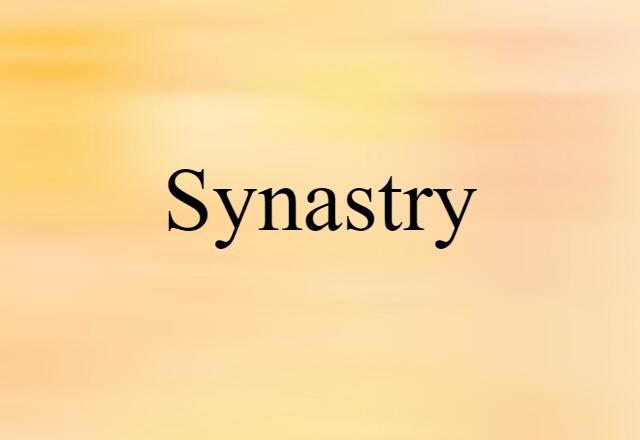 Synastry (noun) Definition, Meaning & Examples