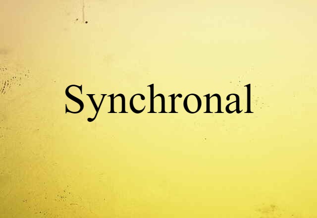 Synchronal (noun) Definition, Meaning & Examples