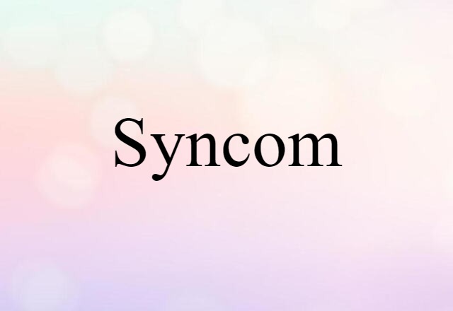 Syncom (noun) Definition, Meaning & Examples