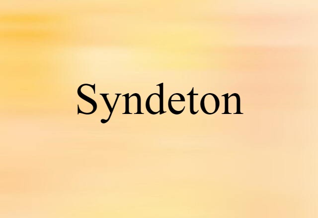 Syndeton (noun) Definition, Meaning & Examples