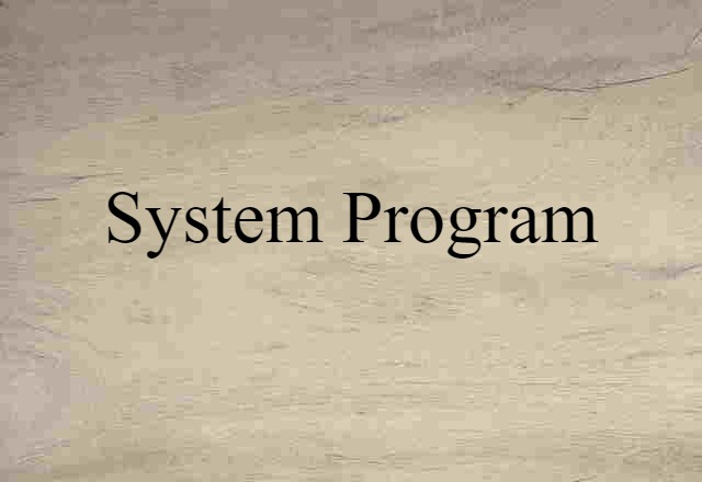 System Program (noun) Definition, Meaning & Examples