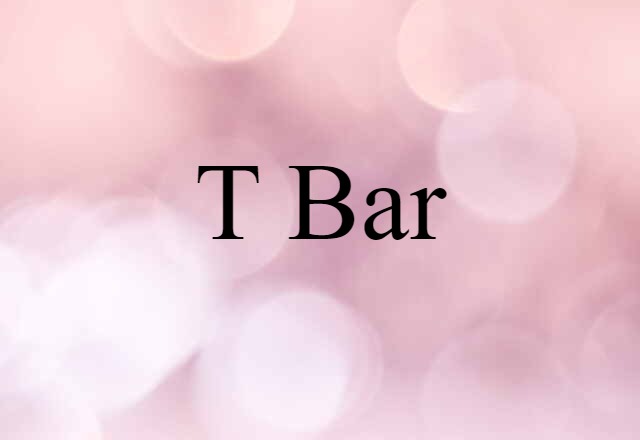 T-bar (noun) Definition, Meaning & Examples