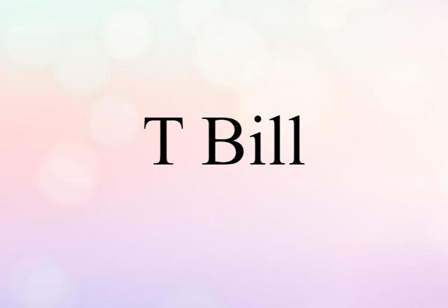 T-bill (noun) Definition, Meaning & Examples