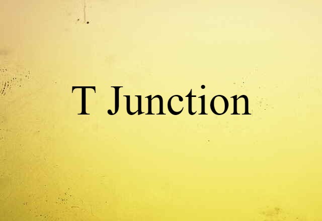 T Junction (noun) Definition, Meaning & Examples