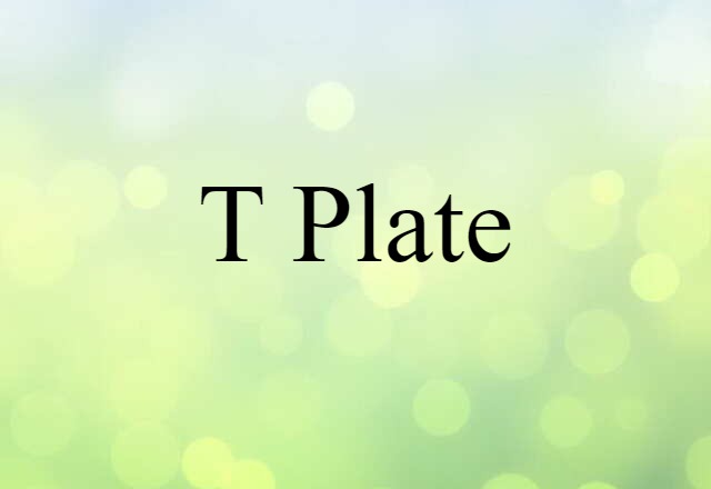 T plate