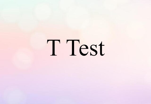 T Test (noun) Definition, Meaning & Examples