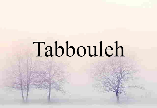 Tabbouleh (noun) Definition, Meaning & Examples