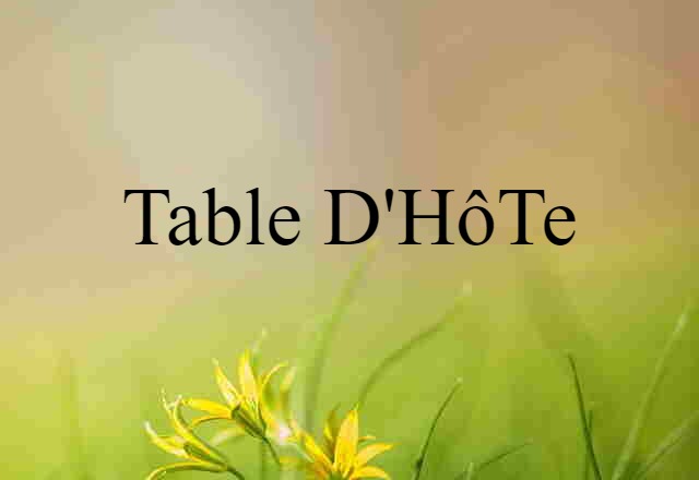 Table D'hôte (noun) Definition, Meaning & Examples