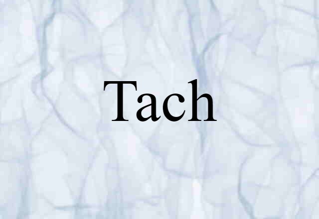 Tach (noun) Definition, Meaning & Examples