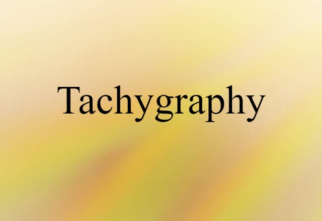 Tachygraphy (noun) Definition, Meaning & Examples