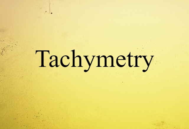 Tachymetry (noun) Definition, Meaning & Examples