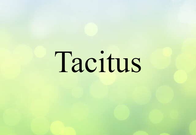 Tacitus (noun) Definition, Meaning & Examples