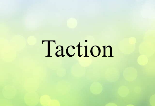 taction