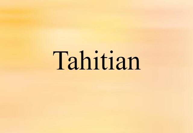 Tahitian (noun) Definition, Meaning & Examples