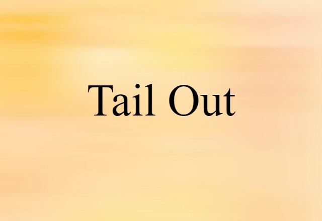 tail out