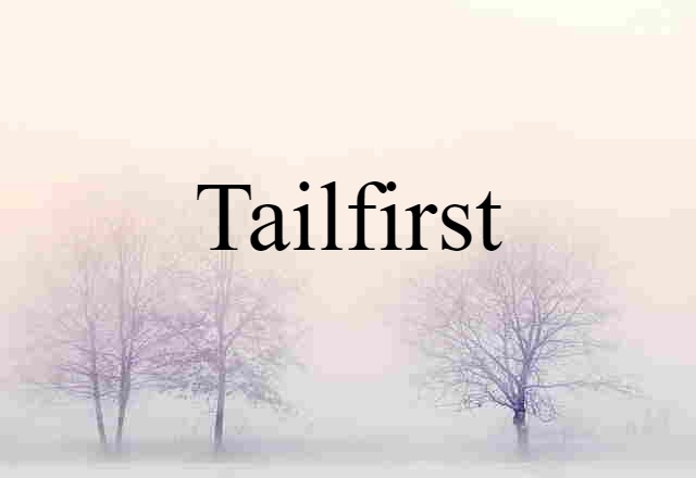 tailfirst