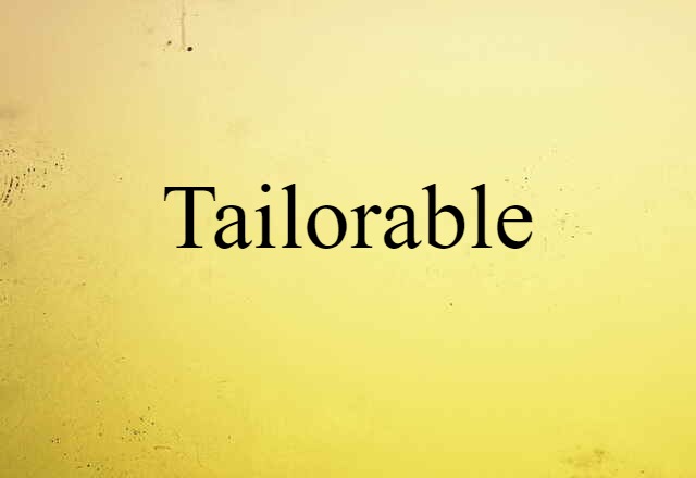 Tailorable (noun) Definition, Meaning & Examples