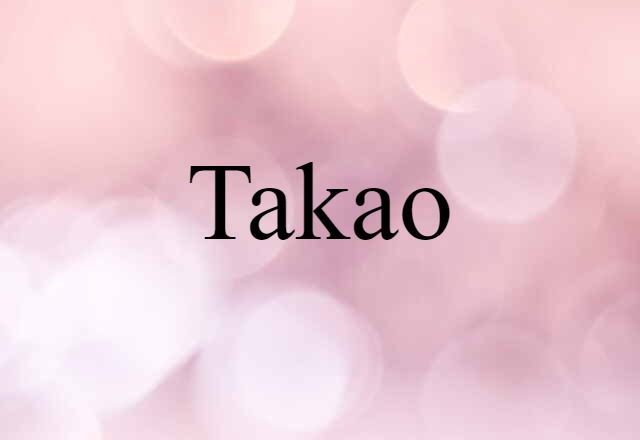 Takao (noun) Definition, Meaning & Examples