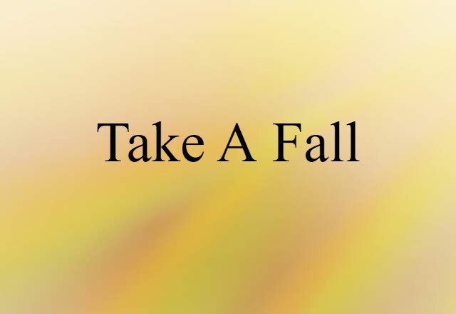 take a fall