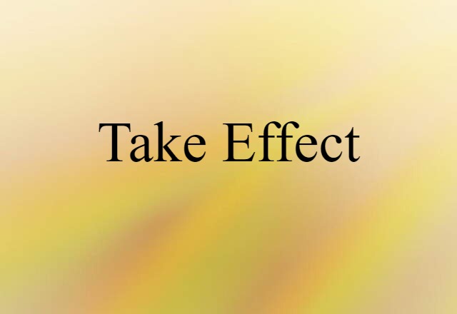 take effect