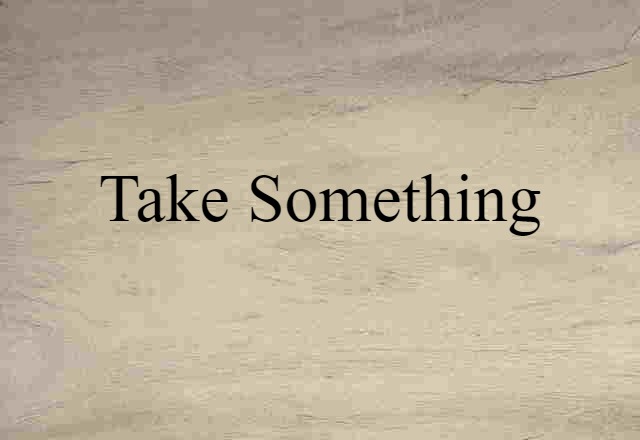 take something