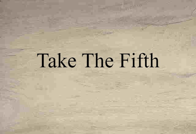 take the Fifth