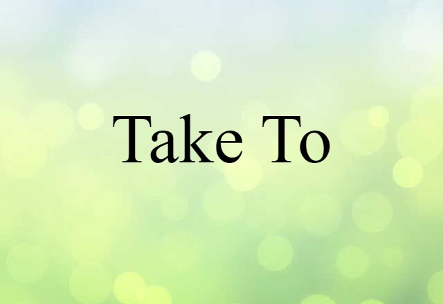 take to