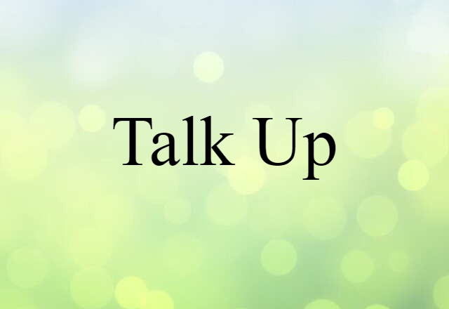 talk up