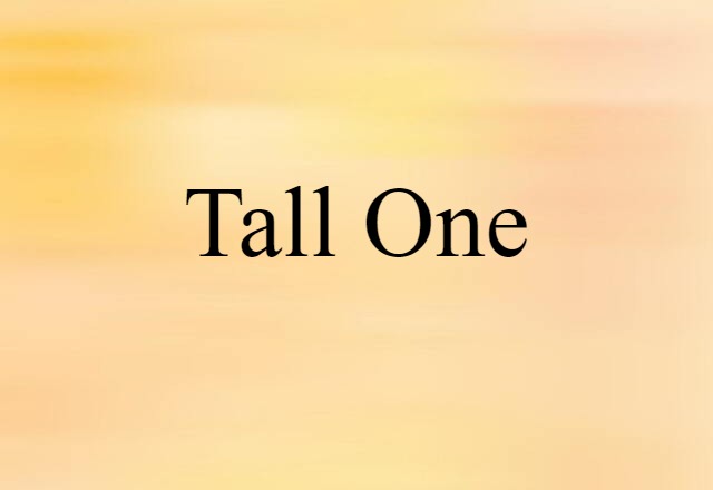 tall one