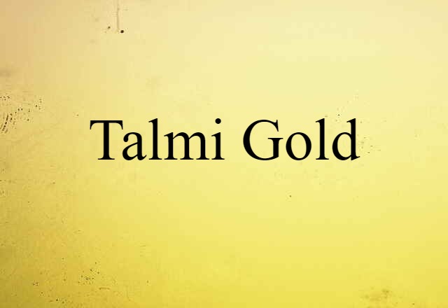 Talmi Gold (noun) Definition, Meaning & Examples