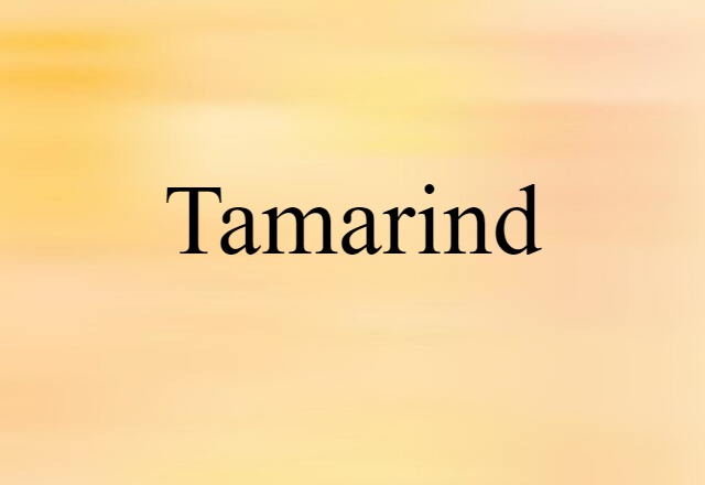 Tamarind (noun) Definition, Meaning & Examples