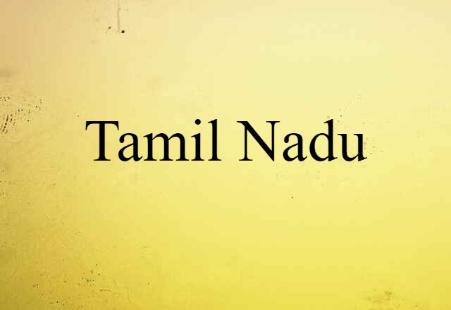 Tamil Nadu (noun) Definition, Meaning & Examples