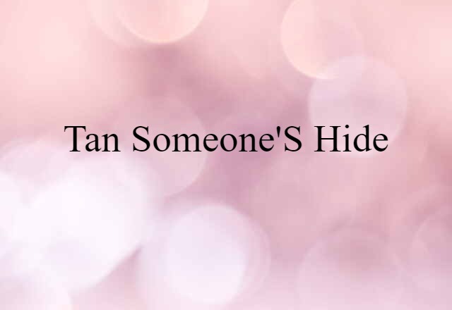 tan someone's hide