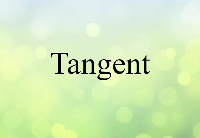 Tangent (noun) Definition, Meaning & Examples