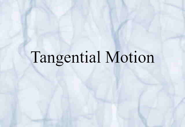 Tangential Motion (noun) Definition, Meaning & Examples