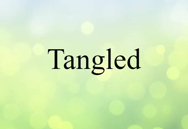 Tangled (noun) Definition, Meaning & Examples