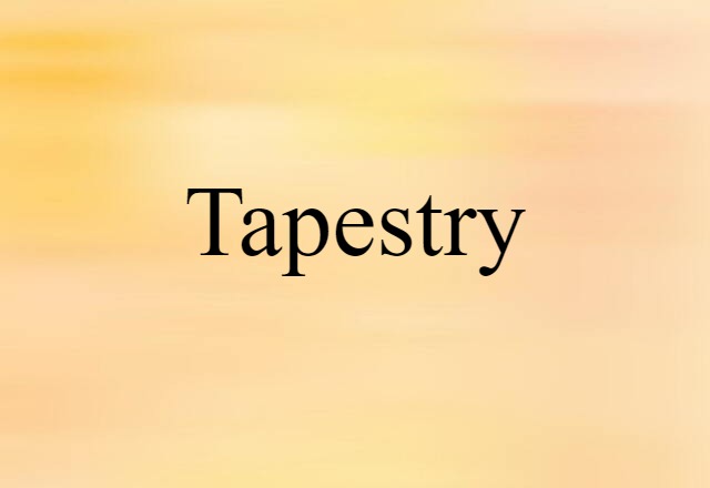 Tapestry (noun) Definition, Meaning & Examples