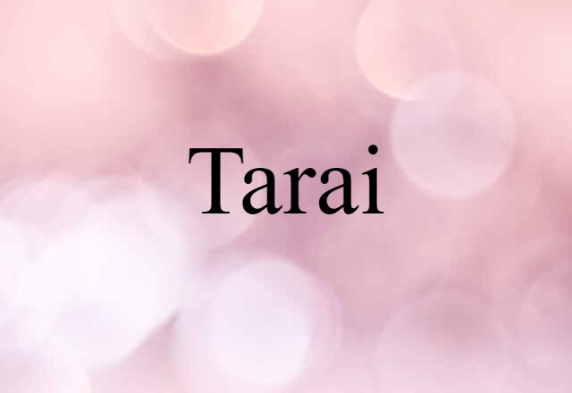 Tarai (noun) Definition, Meaning & Examples