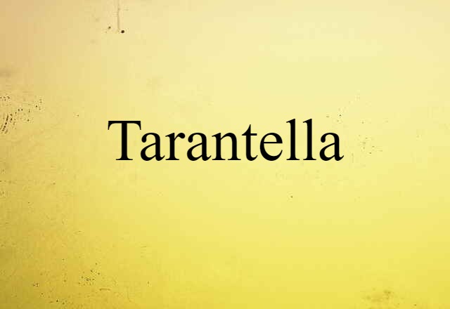 Tarantella (noun) Definition, Meaning & Examples