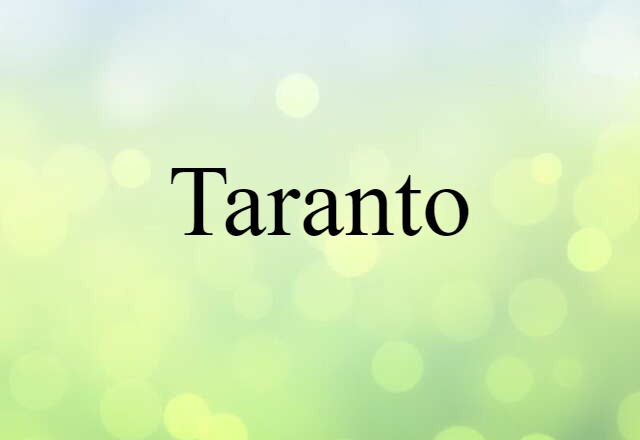 Taranto (noun) Definition, Meaning & Examples