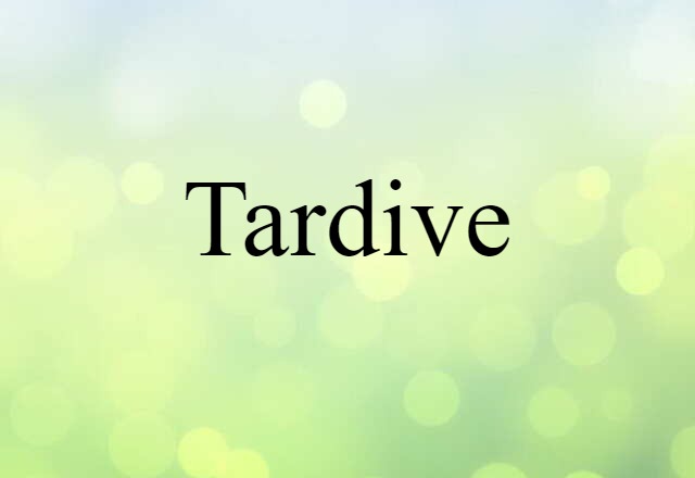 tardive