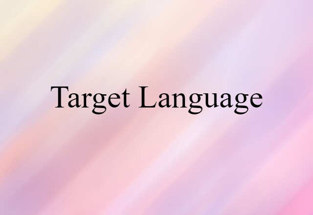 Target Language (noun) Definition, Meaning & Examples