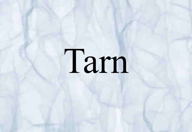 Tarn (noun) Definition, Meaning & Examples