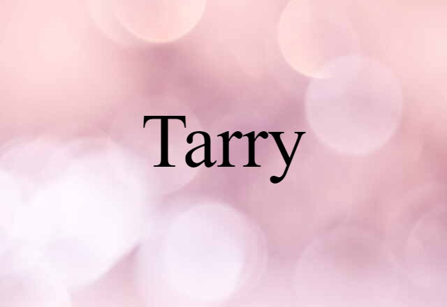 tarry