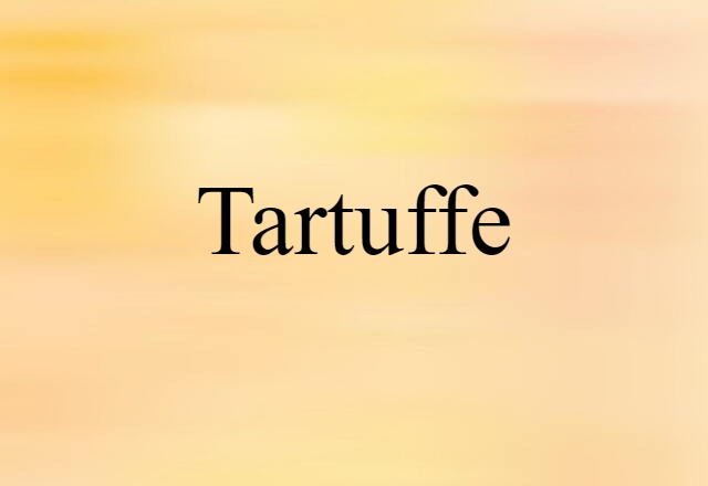 Tartuffe (noun) Definition, Meaning & Examples