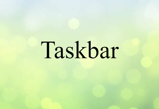 Taskbar (noun) Definition, Meaning & Examples