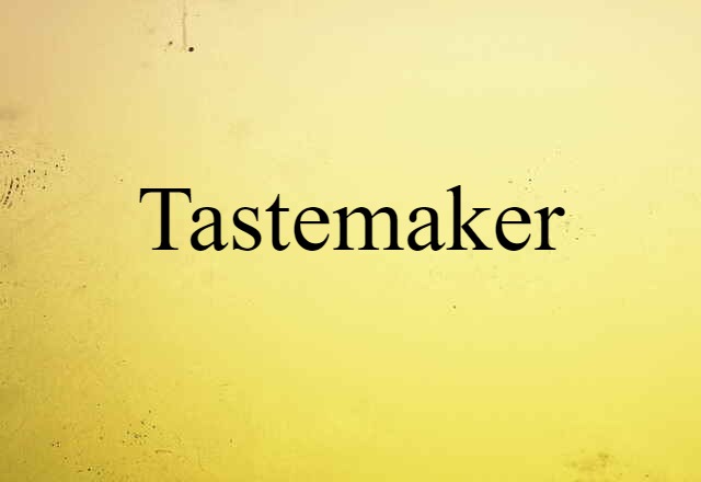 tastemaker