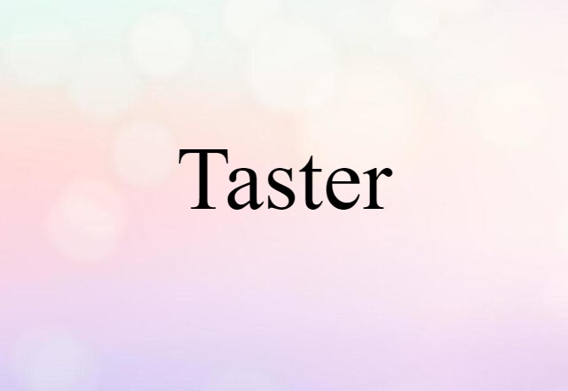 Taster (noun) Definition, Meaning & Examples