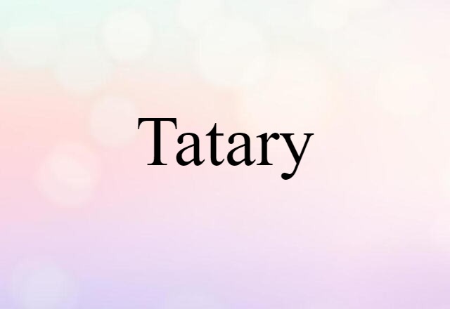 Tatary (noun) Definition, Meaning & Examples